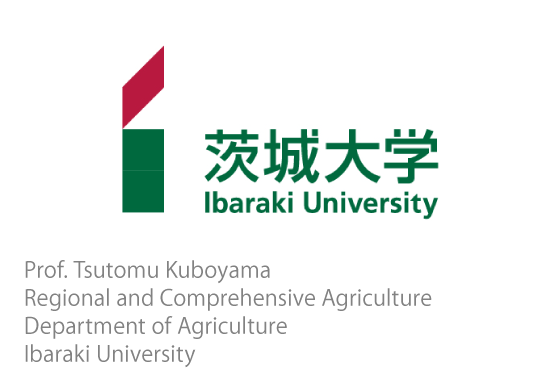 Prof. Tsutomu Kuboyama Regional and Comprehensive Agriculture Department of Agriculture Ibaraki University